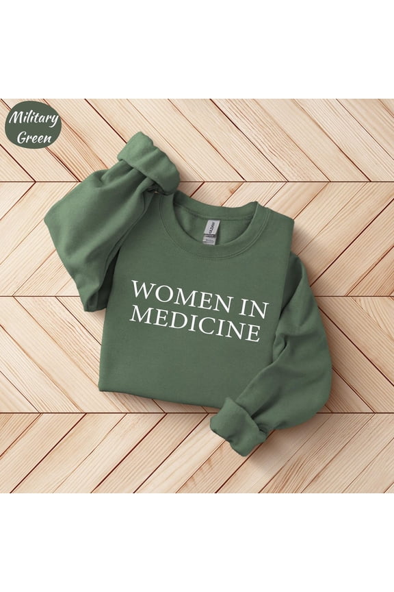 Women in Medicine Sweatshirt, Medical Doctor Sweatshirt, Match Day Gift, Female Doctor Med Student, Med School Grad Gift