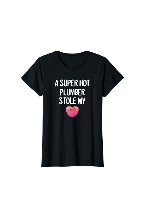 Womens Super Hot Plumber Stole My Heart Love Girlfriend Wife Gift T-Shirt, Gift For Friend, Full Size S-5Xl