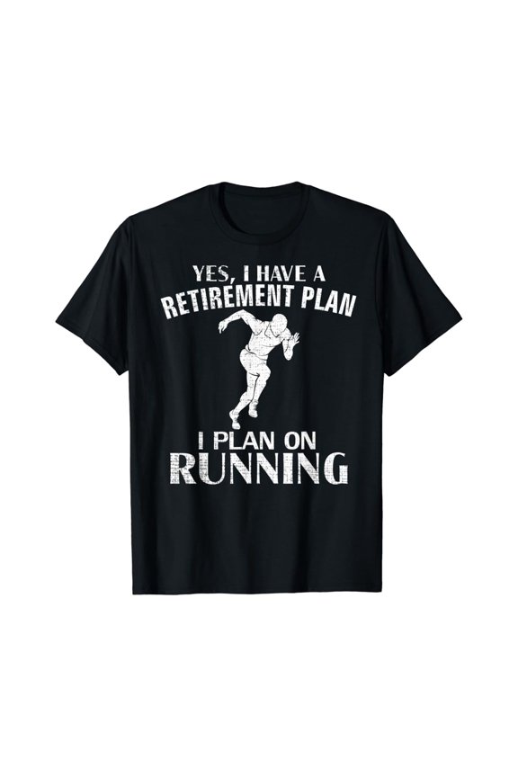 Yes I Have A Retirement Plan Running Run/Runner Gift T-Shirt Full Size S-5XL
