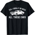thumbnail image 1 of Sam Soft Yes I Really Do Need All These Cars Car Lovers Garage T-Shirt Full Size S-5Xl, 1 of 5