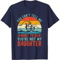 thumbnail image 1 of Sam Soft You Can'T Tell Me What To Do You'Re Not My Daughter Vintage T-Shirt Full Size S-5XL, 1 of 5