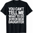 thumbnail image 1 of Sam Soft You Can't Tell Me What To Do You Are Not My Daughter Shirt T-Shirt All Size S-5XL, 1 of 5