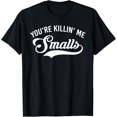 thumbnail image 1 of Sam Soft You'Re Killin Me Smalls Baseball T-Shirt Unisex Cotton Tee Full Size S-5Xl, 1 of 5