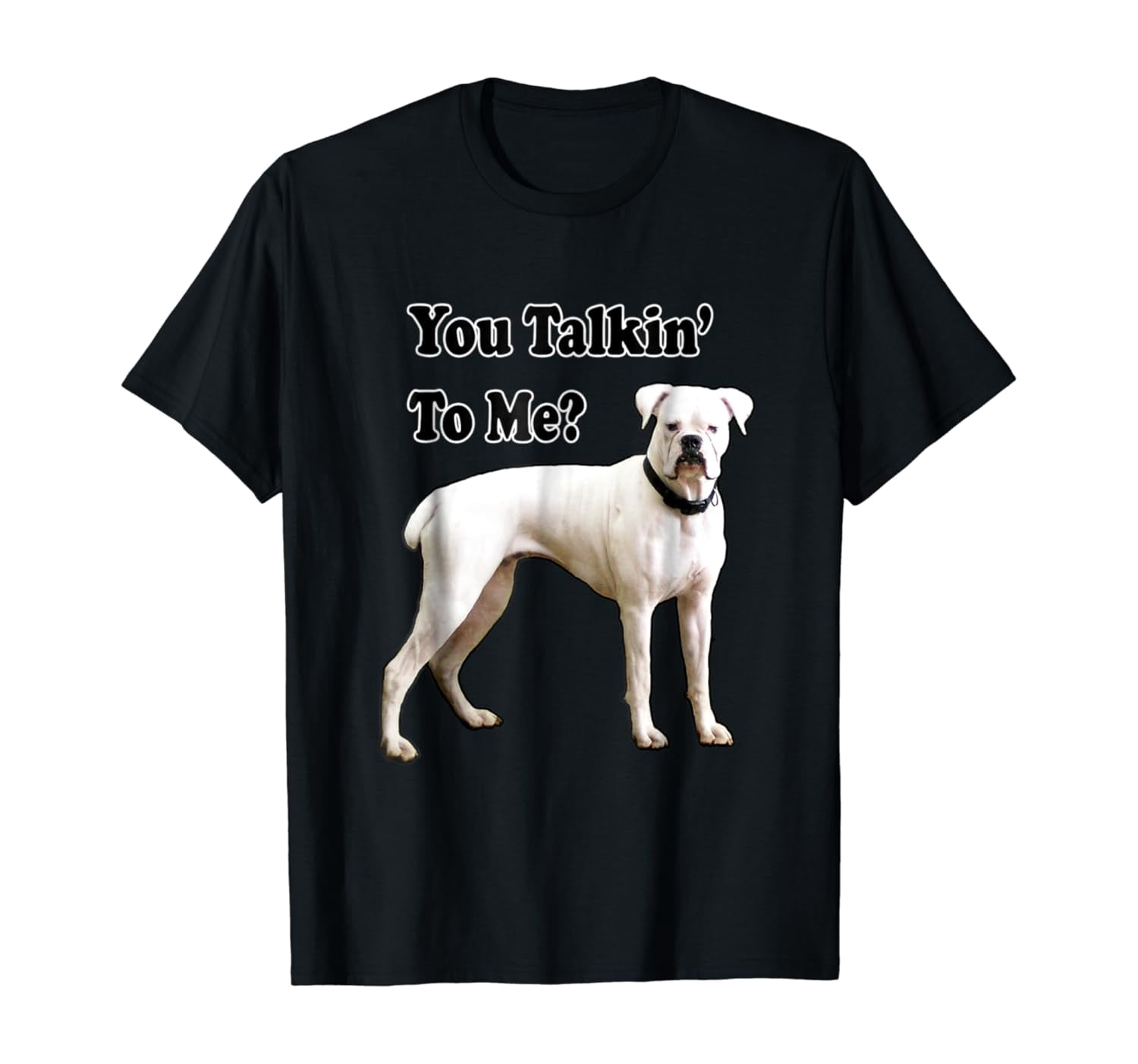 Sam Talkin Sam Soft You Talkin' To Me? White Boxer Dog with Attitude T-Shirt ...