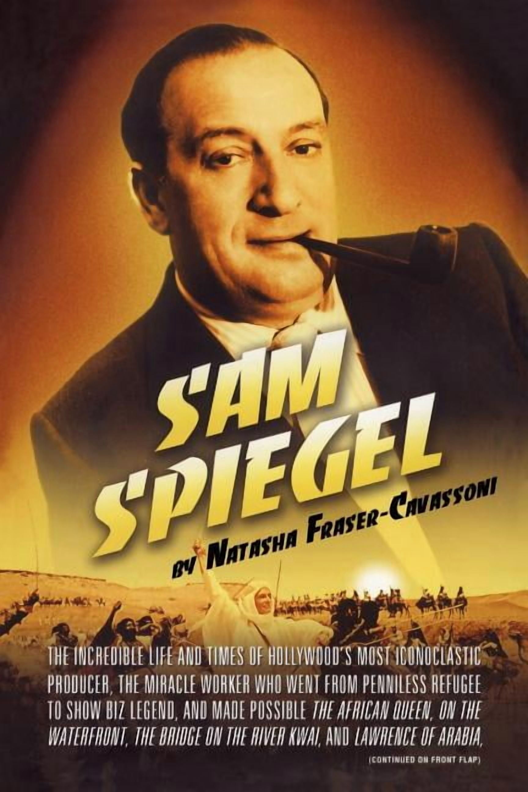 Sam Spiegel: The Incredible Life and Times of Hollywood's Most ...