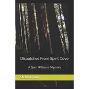 Sam Williams Mysteries Dispatches From Spirit Cove A Sam Williams Mystery Paperback