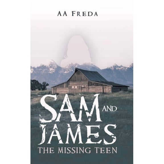 Sam and James: The Missing Teen Hardcover AA Freda