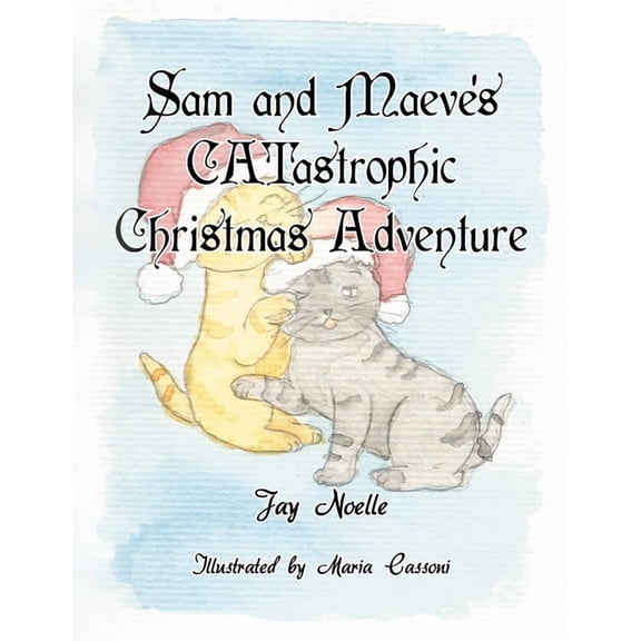 Sam and Maeve Book Sam and Maeve's CATastrophic Christmas Adventure, (Paperback)