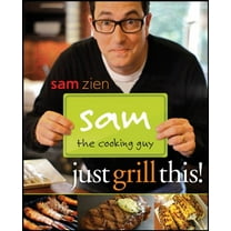 Pre-Owned Sam the Cooking Guy: Just Grill This! (Paperback) 0470467932 9780470467930