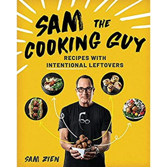 Pre-Owned Sam the Cooking Guy: Recipes with Intentional Leftovers (Paperback) 1682686027 9781682686027
