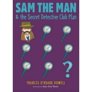 Sam the Man: Sam the Man & the Secret Detective Club Plan (Series #4) (Hardcover)