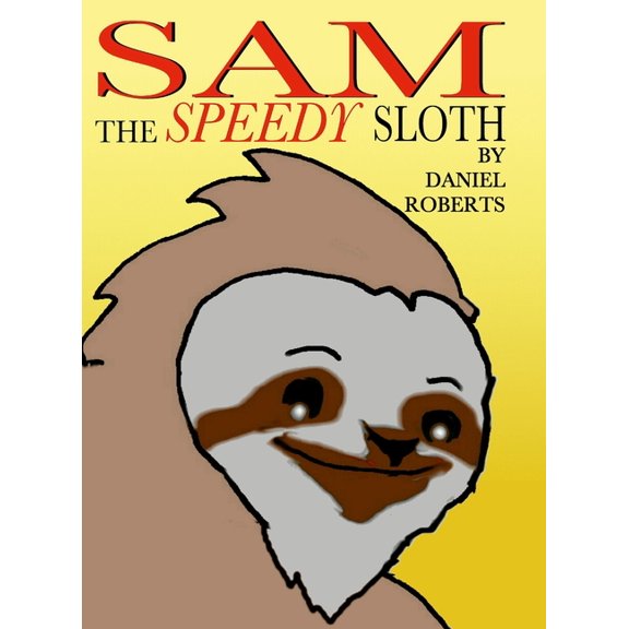 Sam the Speedy Sloth, (Hardcover)