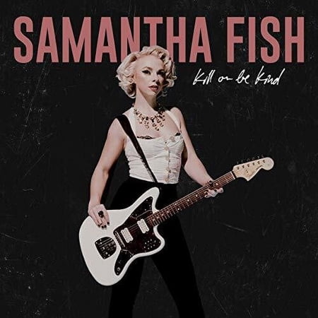 Samantha Fish - Kill Or Be Kind - Music & Performance - Vinyl