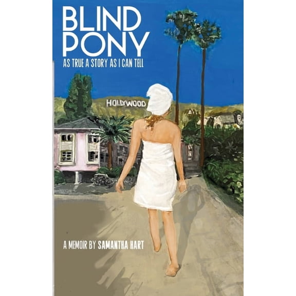 Samantha Hart Blind Pony: As True A Story As I Can Tell, (Paperback)