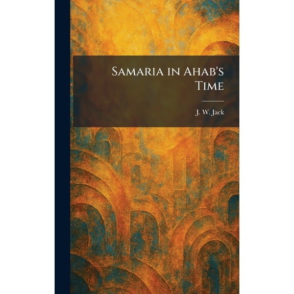 Samaria in Ahab's Time, (Hardcover)