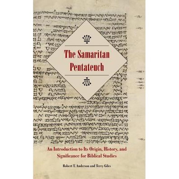 The Samaritan Pentateuch: An Introduction to Its Origin, History, and Significance for Biblical (Hardcover) by Robert T Anderson, Terry Giles