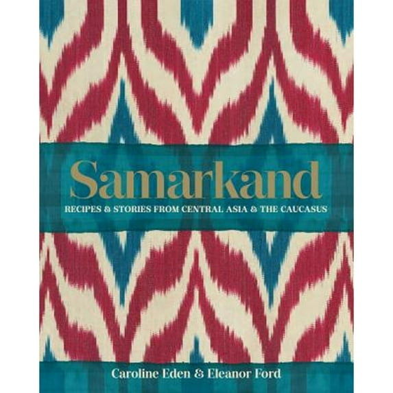 Pre-Owned Samarkand: Recipes & Stories from Central Asia & the Caucasus (Hardcover) 1909487422 9781909487420