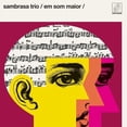 thumbnail image 1 of Sambrasa Trio - Em Som Maior - Music & Performance - Vinyl, 1 of 1