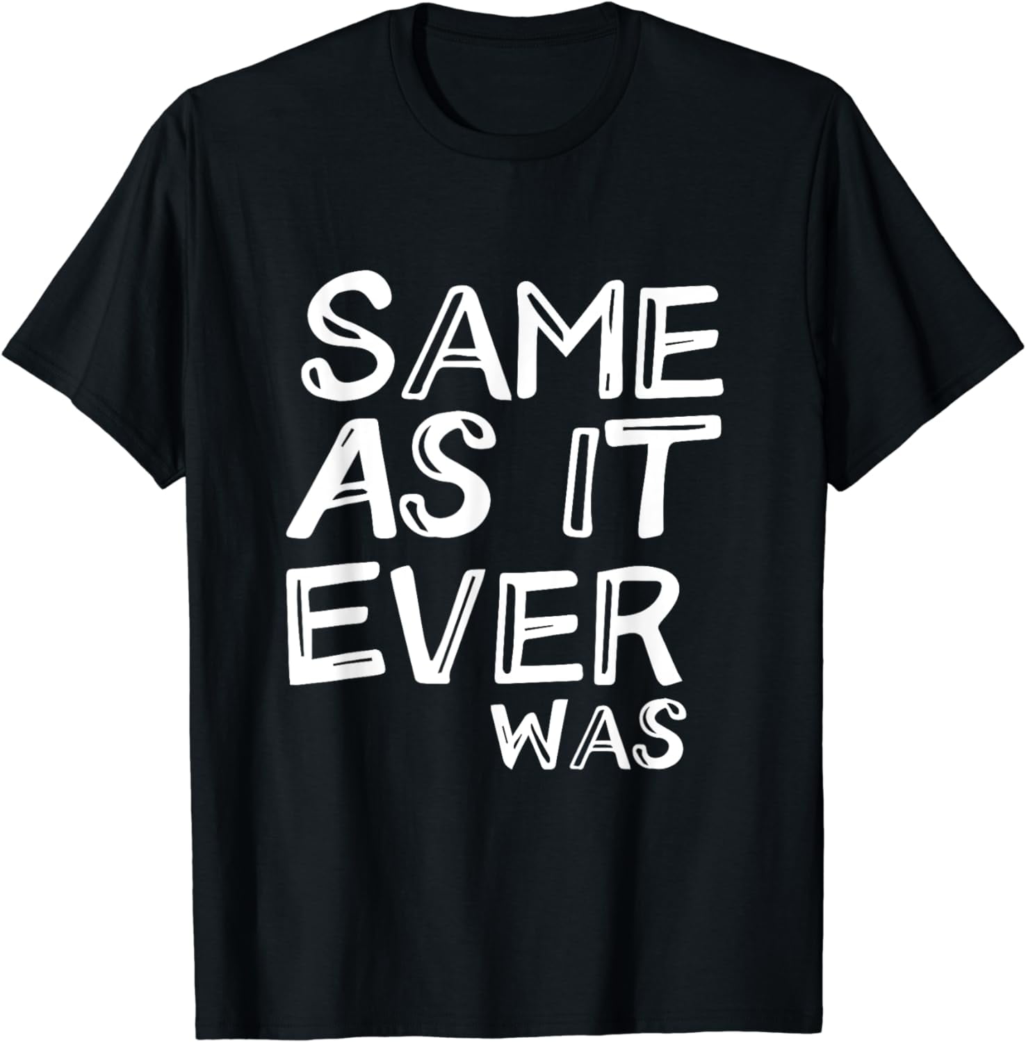 Same As It Ever Was How Are You Sarcastic Joke Pun Barrier TShirt