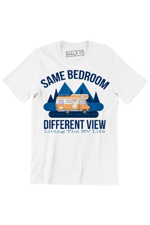 Same Bedroom Different View Living The RV Life Cool Summer Vacation T-Shirt