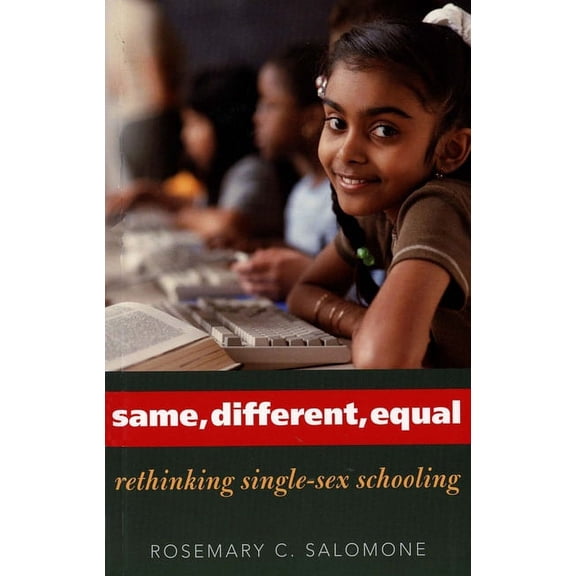 Same, Different, Equal: Rethinking Single-Sex Schooling, (Paperback)