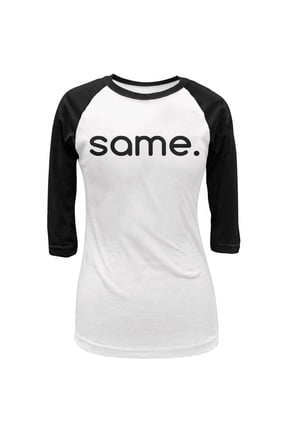 Same Funny Meme Juniors 3/4 Sleeve Raglan T Shirt White-Black LG