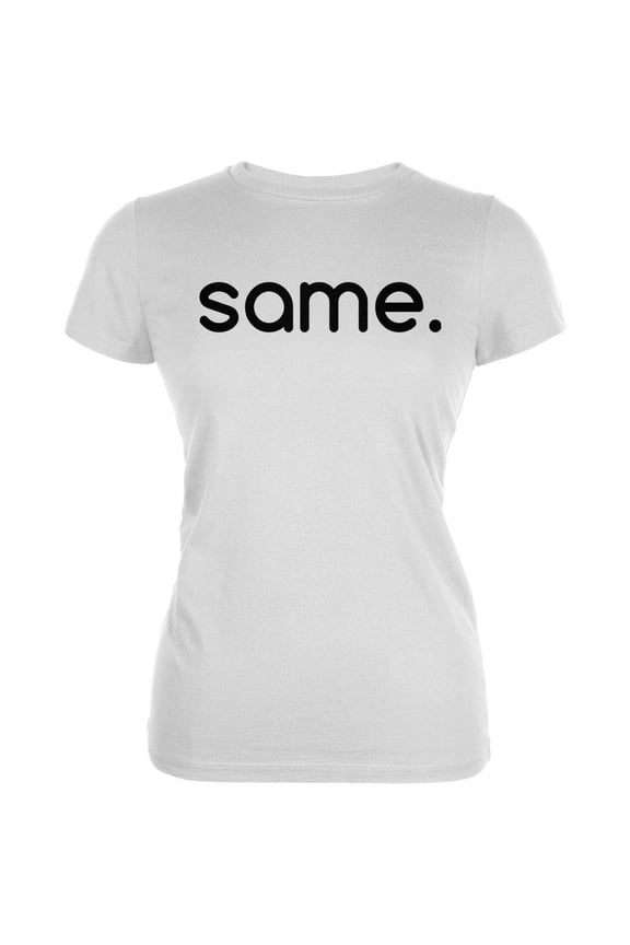 Same Funny Meme Juniors Soft T Shirt White MD