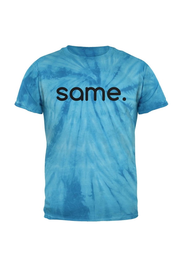 Same Funny Meme Mens T Shirt Pinwheel Blue Tie Dye LG