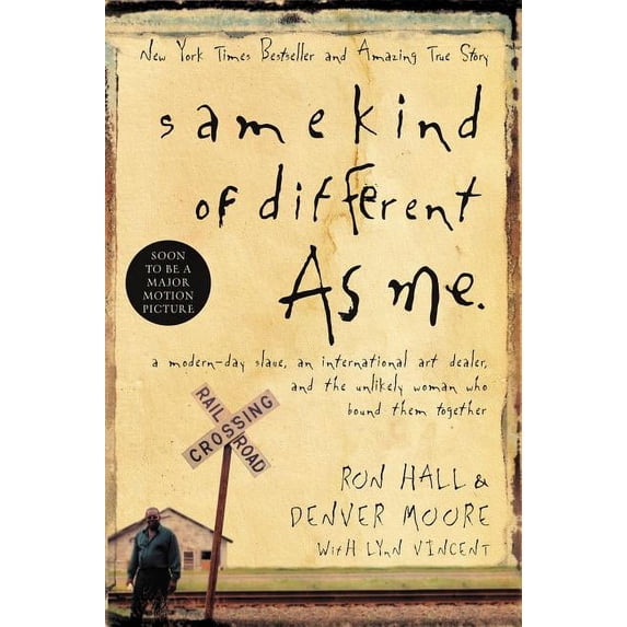 Same Kind of Different as Me: A Modern-Day Slave, an International Art Dealer, and the Unlikely Woman Who Bound Them Tog, (Hardcover)