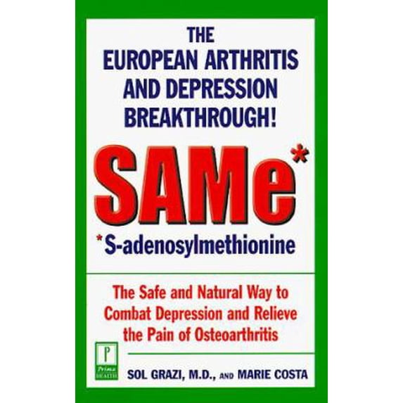 Pre-Owned SAMe* (*S-Adenosylmethionine): The European Arthritis and Depression Breakthrough (Paperback) 0761516271 9780761516279