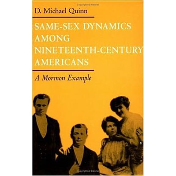 Pre-Owned Same-Sex Dynamics Among Nineteenth-Century Americans: A Mormon Example (Paperback) 0252069587 9780252069581