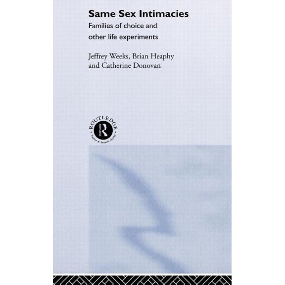 Same Sex Intimacies: Families of Choice and Other Life Experiments, (Hardcover)