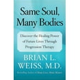 thumbnail image 1 of Same Soul, Many Bodies: Discover the Healing Power of Future Lives Through Progression Therapy, (Paperback), 1 of 1