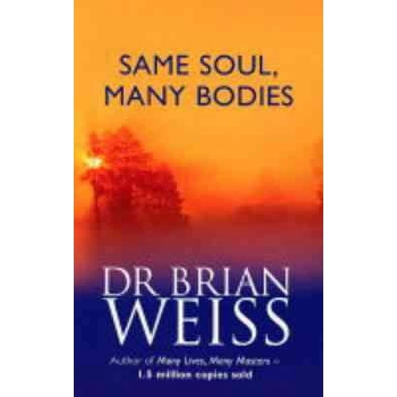 Same Soul, Many Bodies (Paperback) by Dr. Brian Weiss