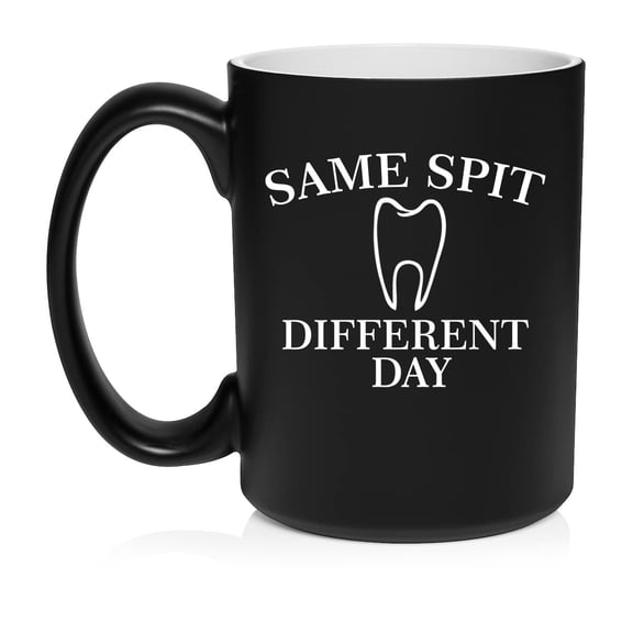 Same Spit Different Day Funny Dentist Dental Assistant Hygienist Ceramic Coffee Mug Tea Cup Gift for Her, Him, Sister, Wife, Husband, Funny, Coworker, Birthday, Housewarming (15oz Matte Black)