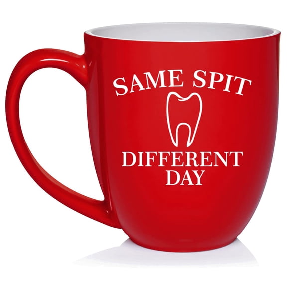 Same Spit Different Day Funny Dentist Dental Assistant Hygienist Ceramic Coffee Mug Tea Cup Gift for Her, Him, Sister, Wife, Husband, Funny, Coworker, Birthday, Housewarming (16oz Red)