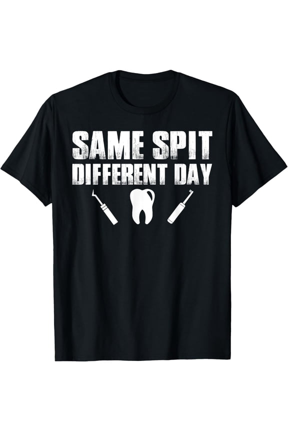 Same Spit Different Day Funny Dentist T-Shirt