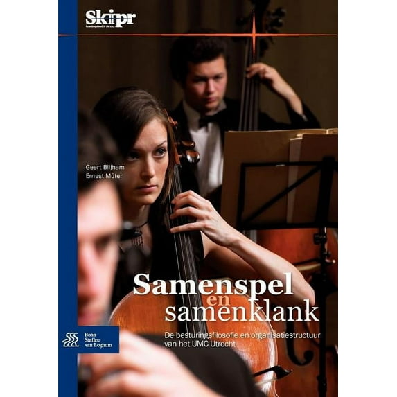 Samenspel En Samenklank: de Besturingsfilosofie En Organisatiestructuur Van Het Umc Utrecht, (Paperback)