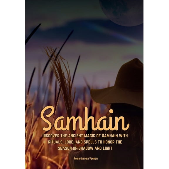 Samhain Discover the ancient magic of Samhain with rituals, lore, and spells to honor the season of shadow and light., (Paperback)