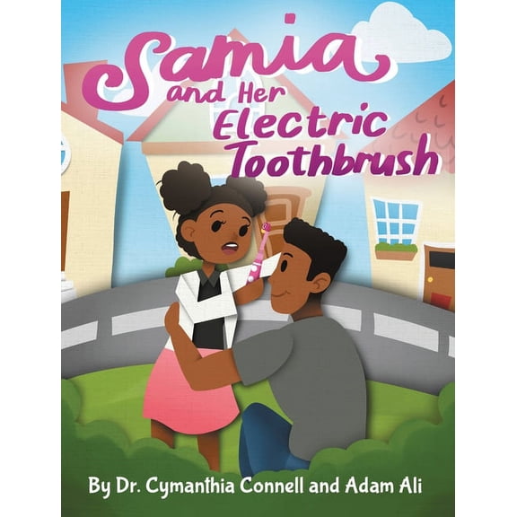 Samia Ali Books Samia and Her Electric Toothbrush: Make brushing your child's teeth more fun and educational with this Dentist approved , Book 1, (Hardcover)