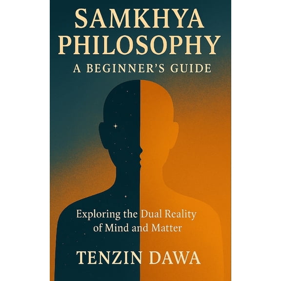 Samkhya Philosophy: A Beginner's Guide: Exploring the Dual Reality of Mind and Matter, (Paperback)