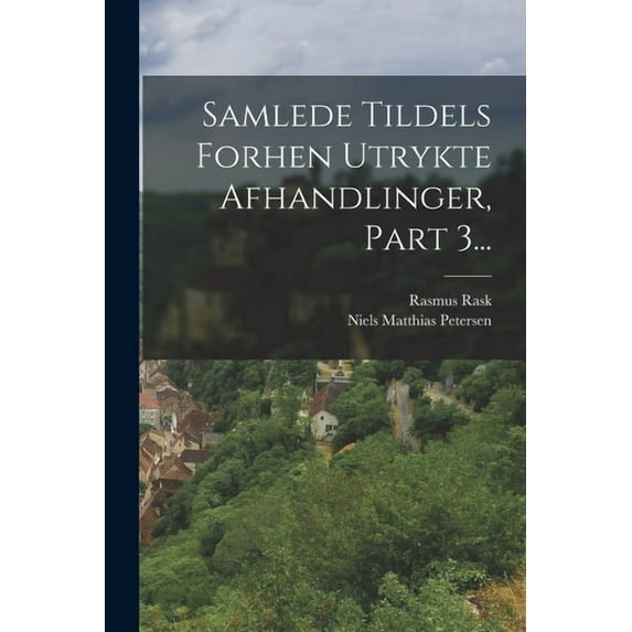 Samlede Tildels Forhen Utrykte Afhandlinger, Part 3... (Paperback)