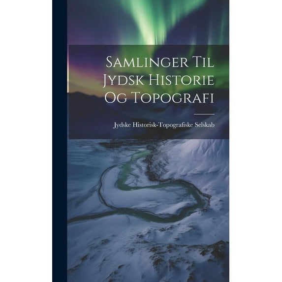 Samlinger til Jydsk Historie og Topografi (Hardcover)