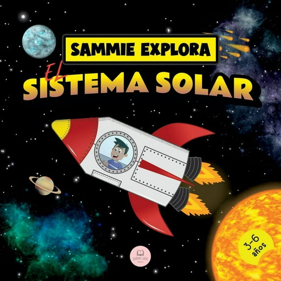 Sammie Explora el Sistema Solar: Cuento de aventura espacial para aprender sobre los planetas, (Paperback)