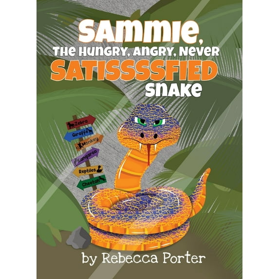 Sammie the Hungry, Angry, Never Satissssfied Snake, (Hardcover)