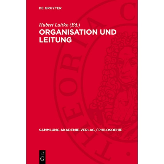 Sammlung Akademie-Verlag / Philosophie Organisation Und Leitung: Fragen Der Theorie Und PRAXIS, Book 6, (Hardcover)