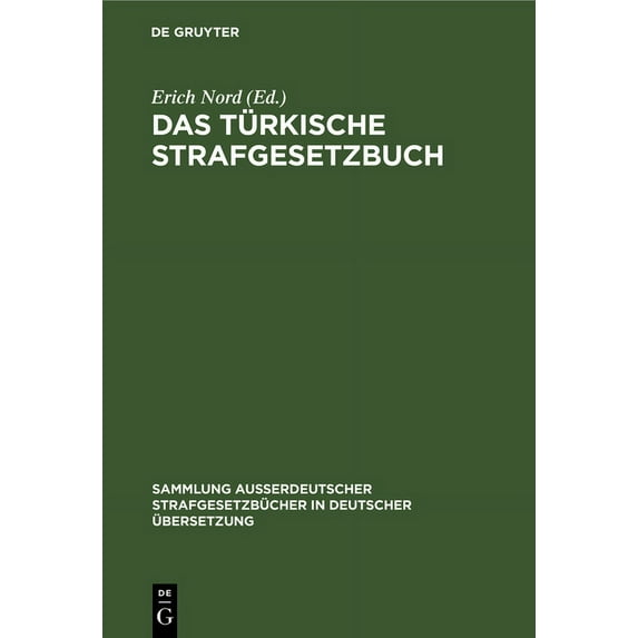 Sammlung AuÃerdeutscher Strafgesetzbüche Das Türkische Strafgesetzbuch: Vom 28. Zilhidje 1274 (9. August 1858) Mit Novelle Vom 6. Djemazi-Ãl-Achyr 1329 (4. April, Book 34, (Hardcover)