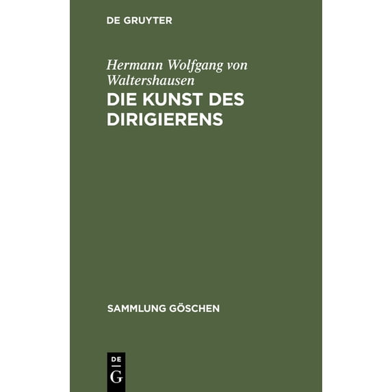 Sammlung Göschen Die Kunst Des Dirigierens, Book 1147, (Hardcover)
