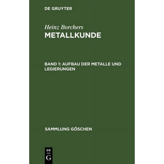 Sammlung Göschen: Aufbau Der Metalle Und Legierungen (Hardcover)