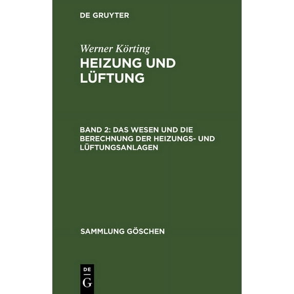 Sammlung Göschen Das Wesen Und Die Berechnung Der Heizungs- Und Lüftungsanlagen, Book 342, (Hardcover)